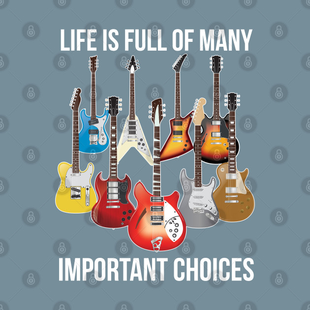 Disover Life is Full of Important Choices - Electric Guitars - Vinyl - T-Shirt