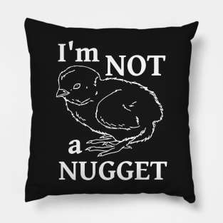 I'm Not A Nugget Pillow