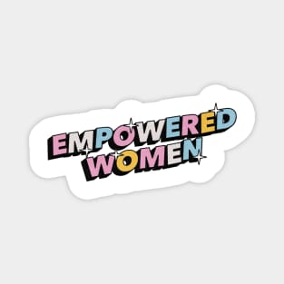 Empowered women - Positive Vibes Motivation Quote Magnet