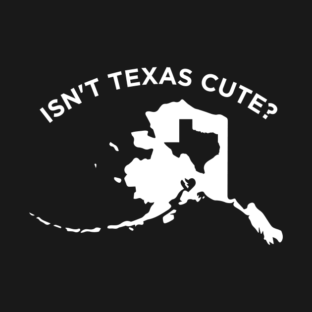 Isn't Texas Cute by teesumi