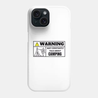 WARNING, may constantly talk about camping Phone Case