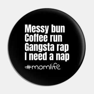 Messy bun coffee run gangsta rap I need a nap Pin