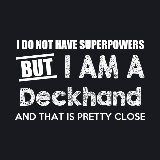 I Do Not Have Superpowers But I Am A Deckhand   Yacht And That Is Pretty Close by AlexWu