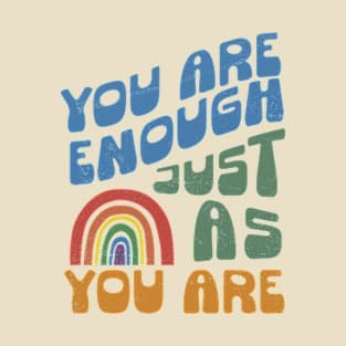 You Are Enough Just As You Are T-Shirt