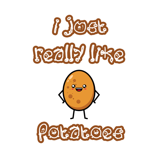 I Just Really Like Potatoes - Funny Potato gift by Goods-by-Jojo