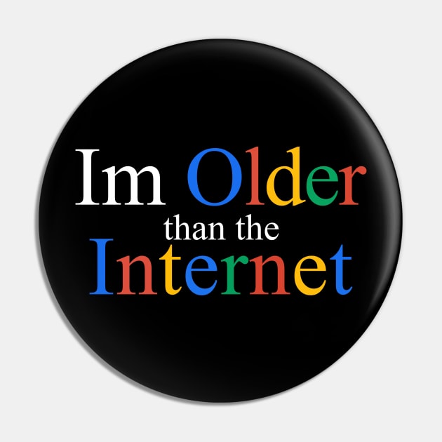 I Am Older Than The Internet Pin by BarkeranArt