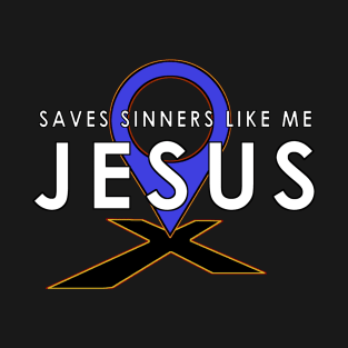 Jesus Saves Sinners Like Me T-Shirt