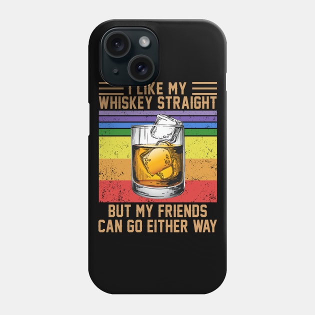 I Like My Whiskey Straight But My Friends Can Go Either Way Vintage Wine LGBT Shirt Phone Case by Bruna Clothing