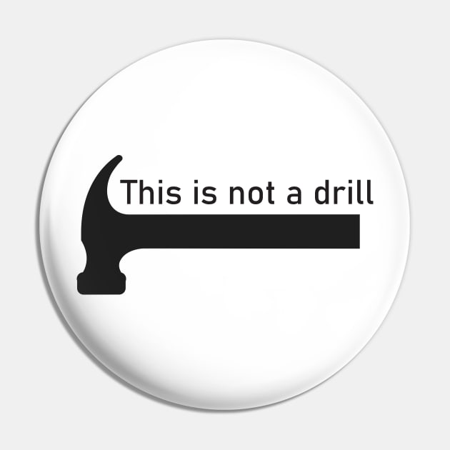 This is not a drill Pin by Great North American Emporium