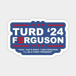 TURD FERGUSON for President 2024 Magnet