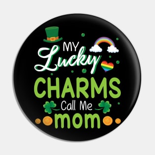 My Lucky Charms Call Me Mom Happy Saint Patrick Day Pin