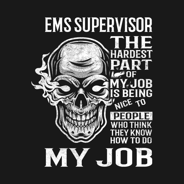 Ems Supervisor T Shirt - The Hardest Part Gift 2 Item Tee by candicekeely6155