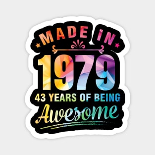 Made In 1979 Happy Birthday Me You 43 Years Of Being Awesome Magnet