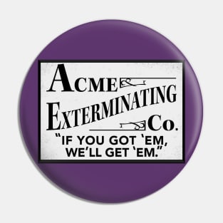 Acme Exterminating Pin