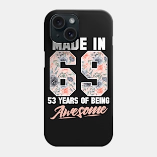 Made in 1969 53 years of being awesome 53rd Birthday Flowers Phone Case