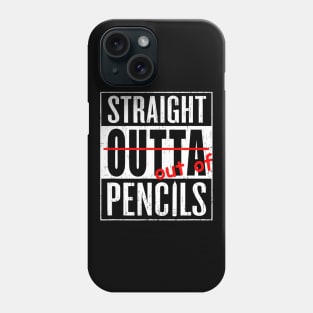 Straight Outta Pencils Grade School Teacher Funny Gift Tee Phone Case