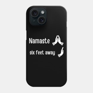 Namaste six feet away Phone Case