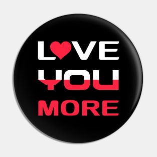 Love You More Pin