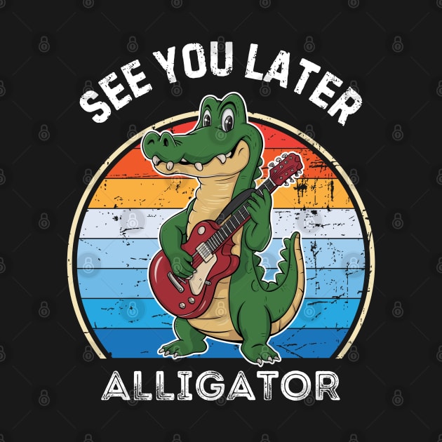 See you later alligator - retro by Syntax Wear