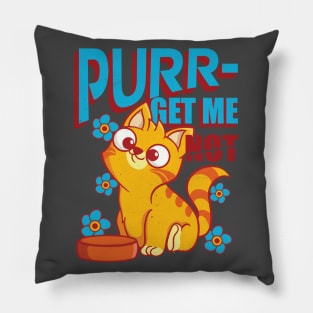 Purr get me not hungry cat Pillow