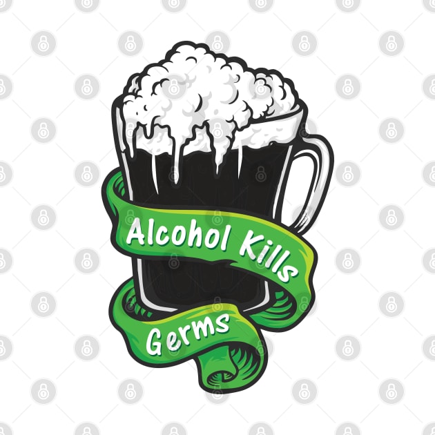 Alcohol Kills Germs St Patricks Day by Live Together