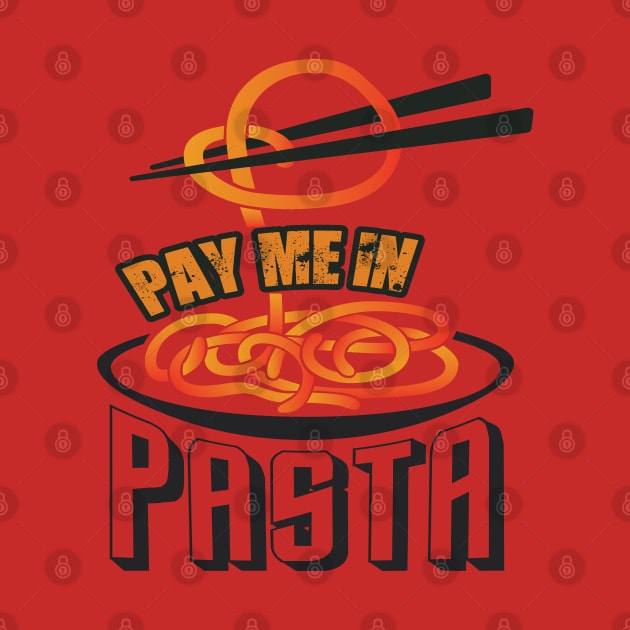 Pay Me in Pasta by PixelGrafiks
