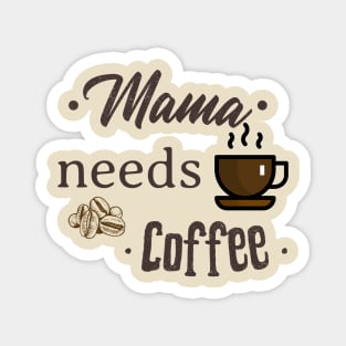 Mama Needs Coffee / Coffee Design / Coffee Lover / Espresso / Coffee Magnet