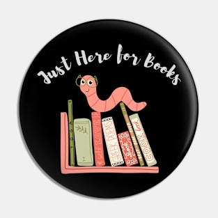 "Worms of Wisdom: Just Here for Books" Pin