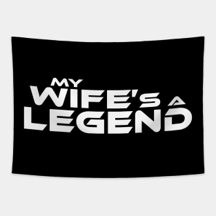 "MY WIFE'S A LEGEND" White Text Tapestry