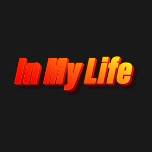 In My Life T-Shirt