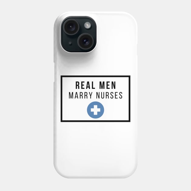 Real Men Marry Nurses Black Text Design Phone Case by BlueLightDesign