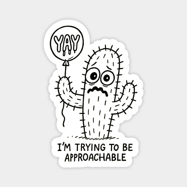 I’m Trying To Be Approachable – Cactus Edition Magnet by Designed By Marty