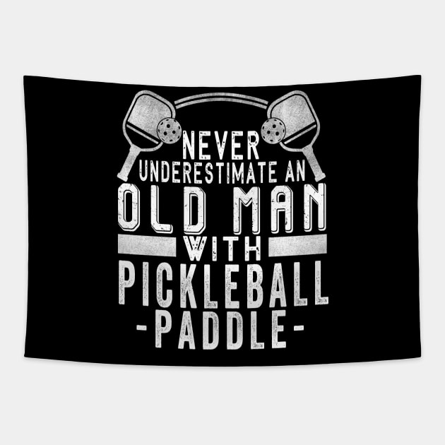 Never Underestimate An Old Man With a Pickleball Paddle Tapestry by The Design Catalyst