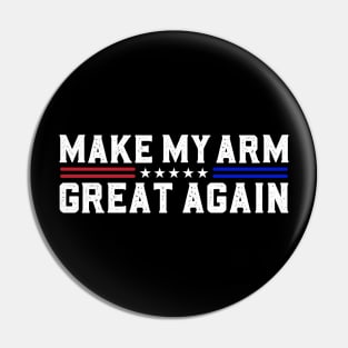 Make My Arm Great Again Funny Broken ARM Surgery Recovery Pin