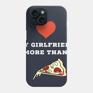 Pizza and Girlfriend Phone Case