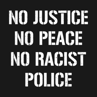 No Justice No Peace No Racist Police Black Lives Rally T-Shirt