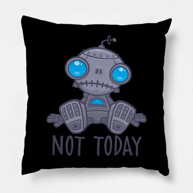 Not Today Sad Robot Pillow by fizzgig