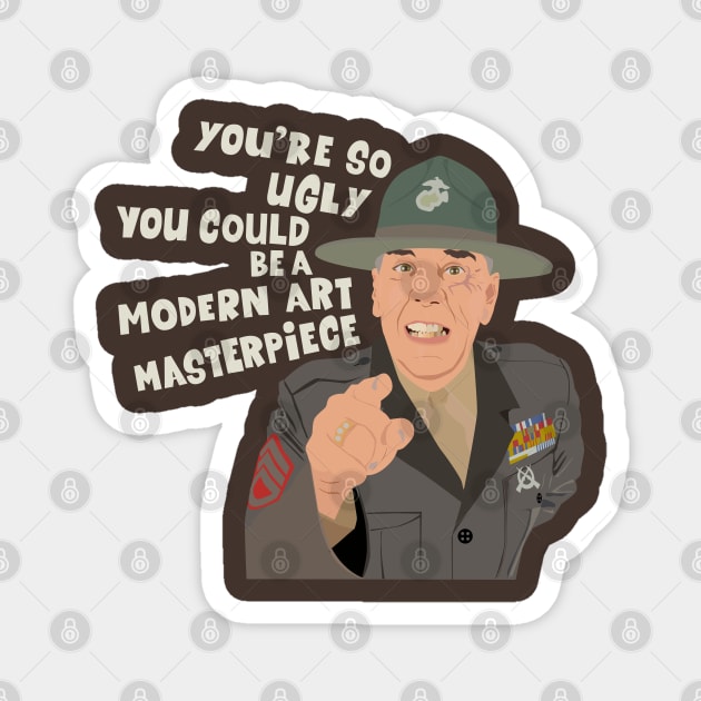 Gunnery Sergeant Hartman Ugly Insult Quote Tee Magnet by Boogosh