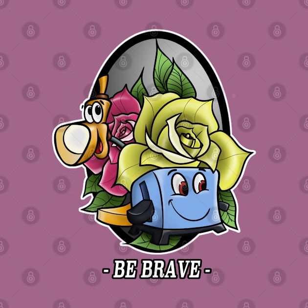 Be Brave. by STRVING