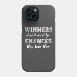 Winners don't wait for chance ... Phone Case