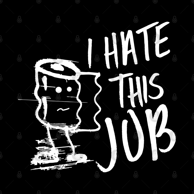 I hate this job 2 by industriavisual