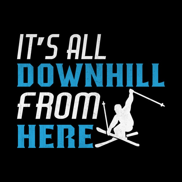Funny It’s All Downhill From Here Novelty Ski Gift by TheLostLatticework