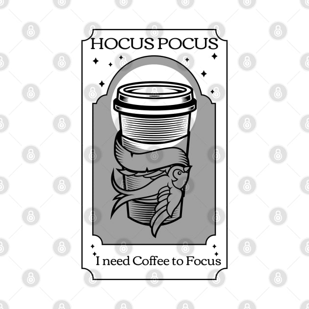 Hocus Pocus I need Coffee to focus by Live Together