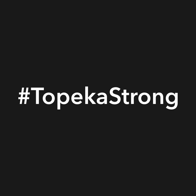 Topeka Strong by Novel_Designs