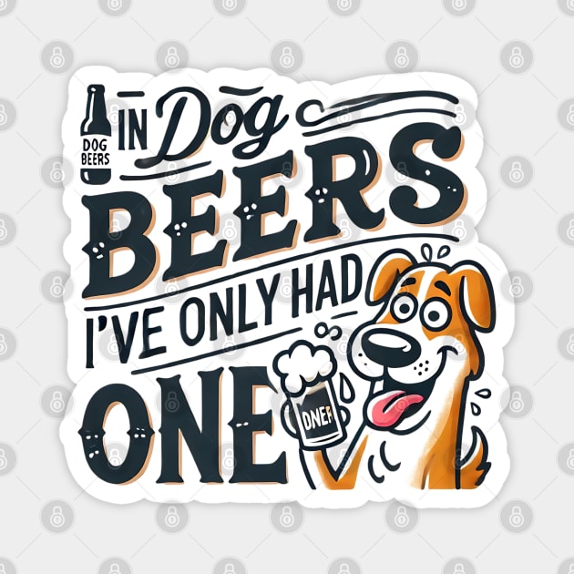 Funny Dog Beers Design | Pet Lover’s Humorous Beer Quote Art Magnet by WarFX Designs