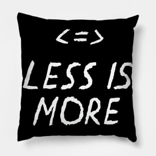 Less Is More Quote with Less More Equal Symbols Pillow