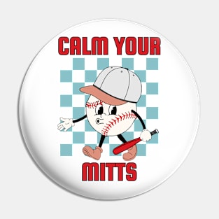 calm your mitts Pin