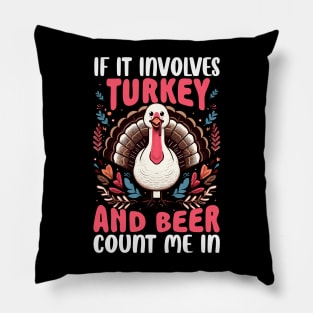 If it involves Turkey and Beer Count me in Pillow