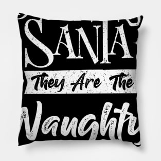 Dear santa they are the naughty ones Funny Christams Pillow