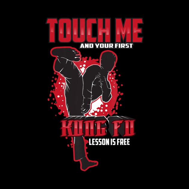 Touch Me And Your First Kung Fu Lesson Is Free by danieldamssm